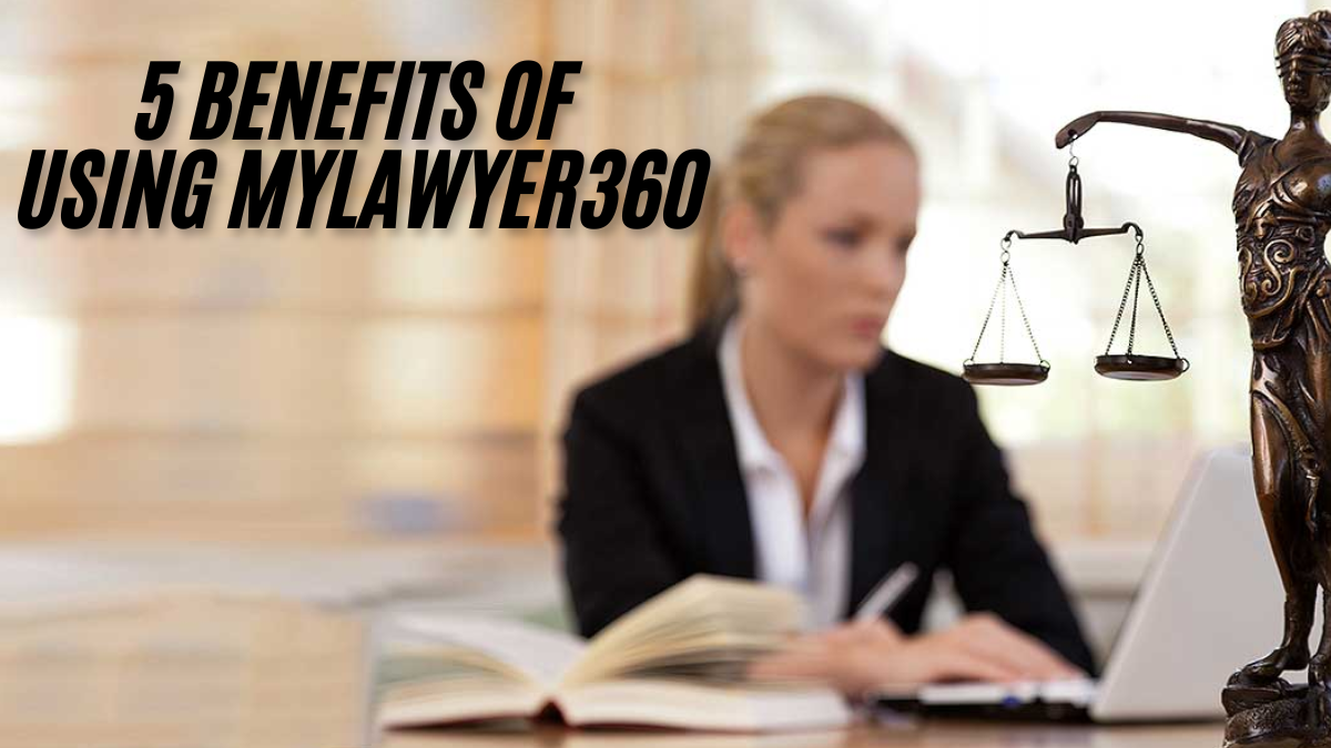 Top 5 Benefits of Using MyLawyer360 for Legal Consultations ultimate guide